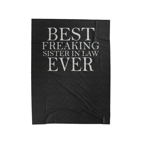 Best Freaking Sister In Law Sister In Law Gift, Wedding Gift, Birthday Present, Birthday Gift Funny Humor Quote Velveteen Blanket