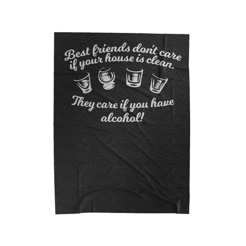 Best Friends Don't Care If Your House Is Clean Velveteen Blanket