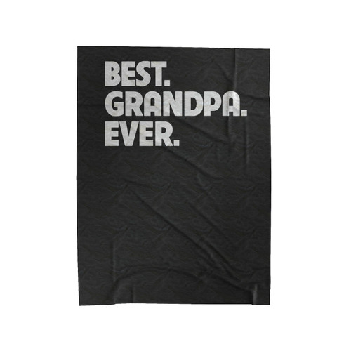 Best Grandpa Ever Typography Great Fathers Day Gift For Grandpa Christmas Fathers Day Papa Velveteen Blanket
