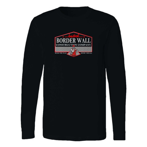 This classic fit border wall construction company build the wall deport them all long sleeve shirt is casually elegant and very comfortable. With fine quality print to make one stand out, it's a perfect fit for every occasion.
