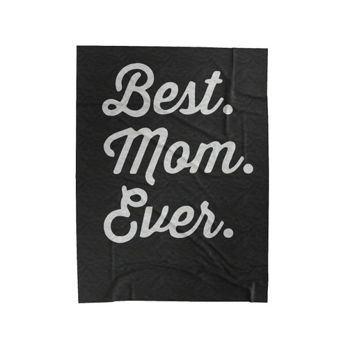 Best Mom Ever Velveteen Blanket