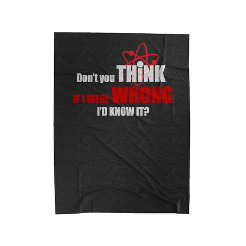 Big Bang Theory Sheldon Cooper Quote Funny Sheldon Always Right Never Wrong Know It All Velveteen Blanket