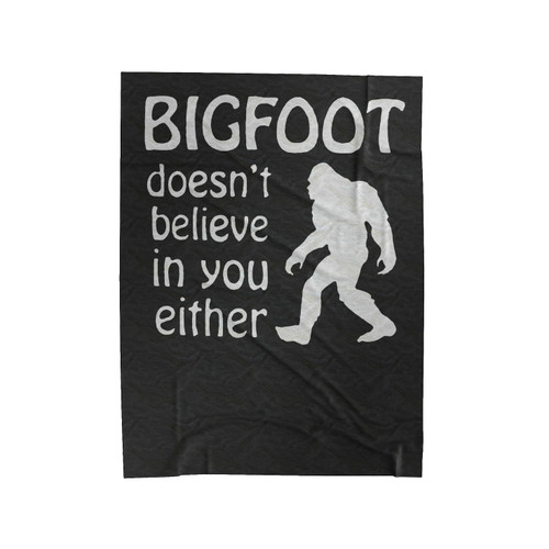 Bigfoot Yeti Cryptozoology Doesn't Believe In You Either Velveteen Blanket