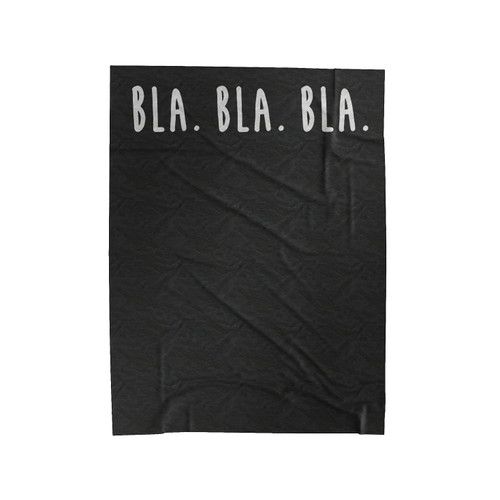 Bla Bla Bla Funny Quotes Velveteen Blanket