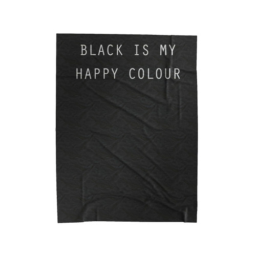 Black Is My Happy Colour Tumblr Blogger Instagram Happy Color Velveteen Blanket
