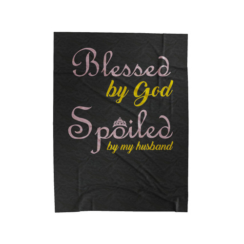 Blessed By God Spoiled By My Husband 2 Velveteen Blanket