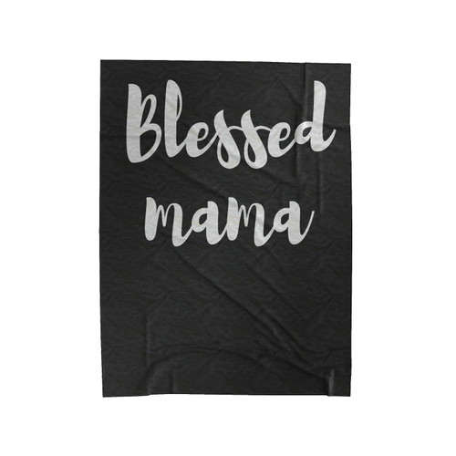 Blessed Mama 2 Velveteen Blanket