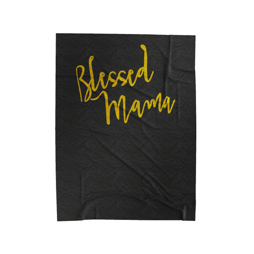 Blessed Mama Mom Mom Life Mama Velveteen Blanket