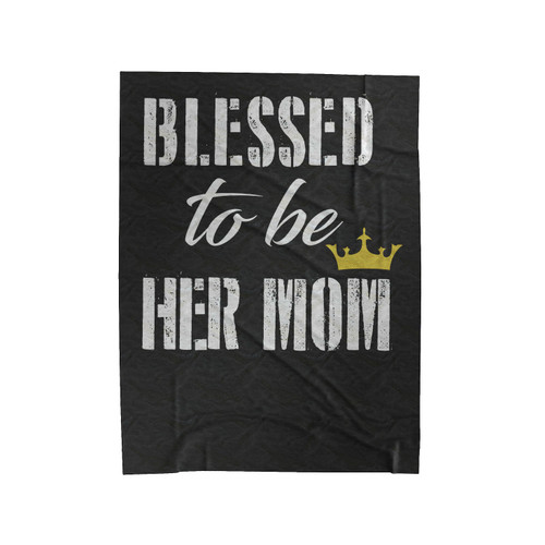 Blessed To Be Her Mom Her Daughter 1 Velveteen Blanket