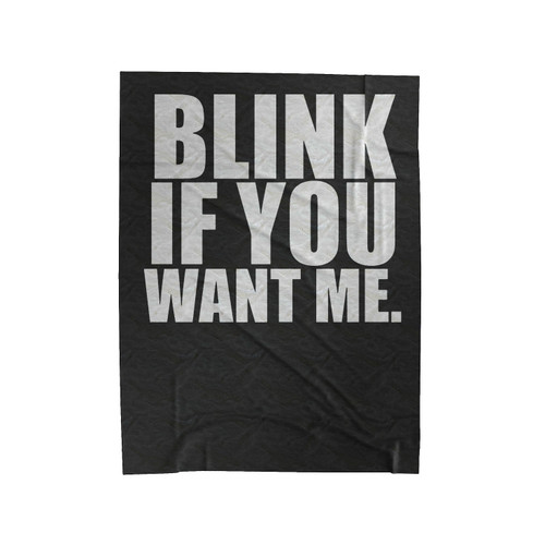 Blink If You Want Me Funny Velveteen Blanket