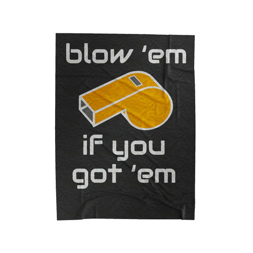 Blow 'Em If You Got 'Em Velveteen Blanket