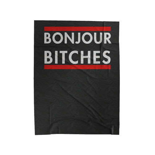 Bonjour Bitches Qoute Velveteen Blanket