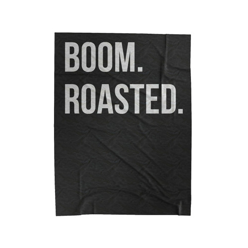 Boom. Roasted. Velveteen Blanket