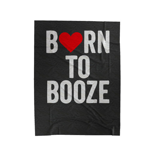 Born To Booze Velveteen Blanket