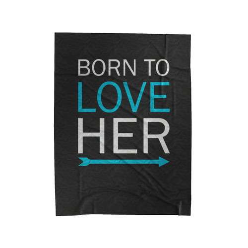 Born To Love Her Velveteen Blanket