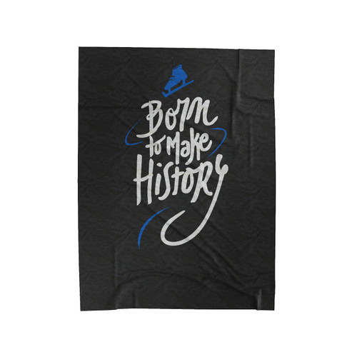 Born To Make History Velveteen Blanket