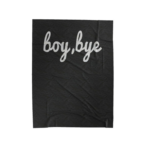 Boy, Bye Velveteen Blanket