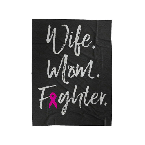 Breast Cancer Wife Mom Fighter Velveteen Blanket