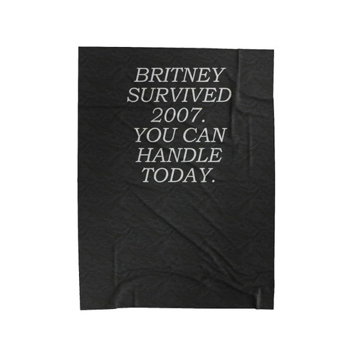 Britney Survived 2007 You Can Handle Today 1 Velveteen Blanket