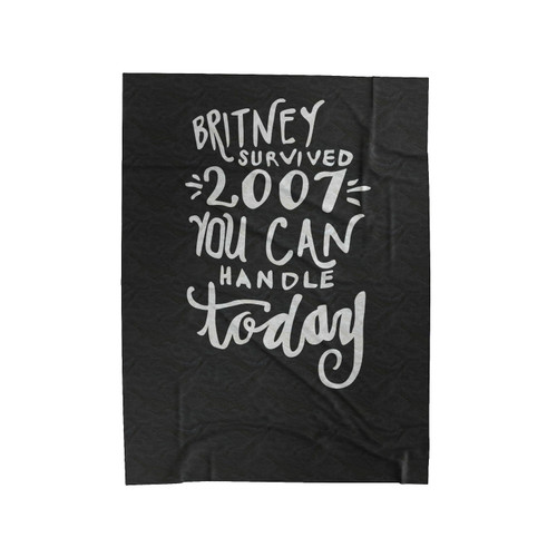 Britney Survived 2007 You Can Handle Today 2 Velveteen Blanket