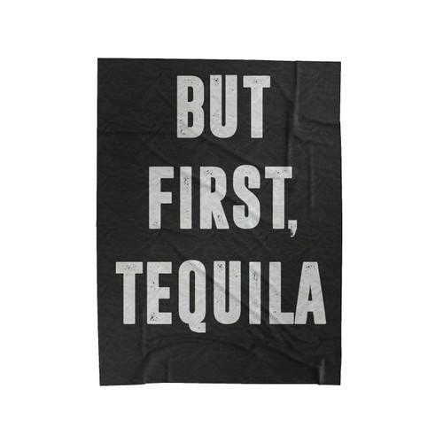 But First Tequila Velveteen Blanket