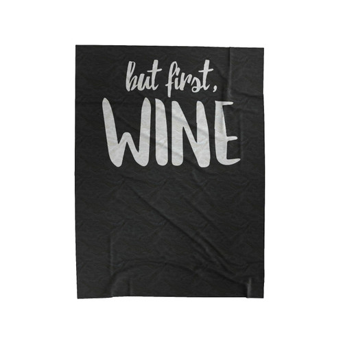 But First Wine Velveteen Blanket