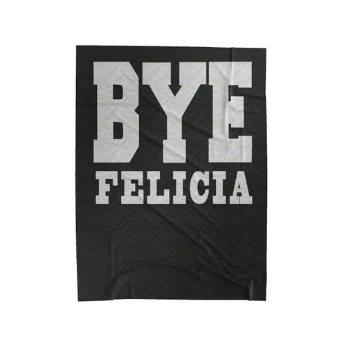 Bye Felicia Friday Velveteen Blanket