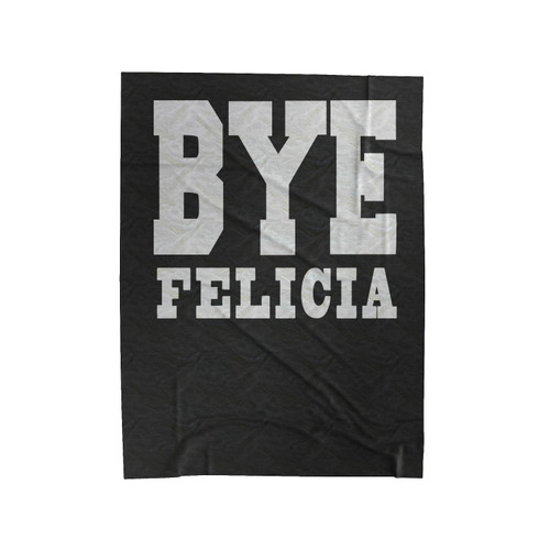 Bye Felicia Friday Quote Velveteen Blanket