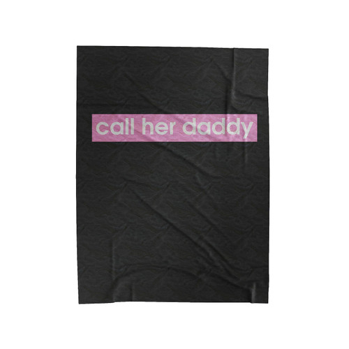 Call Her Daddy Quote Velveteen Blanket