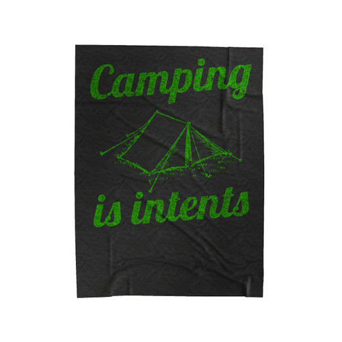 Camping Is Intents Velveteen Blanket