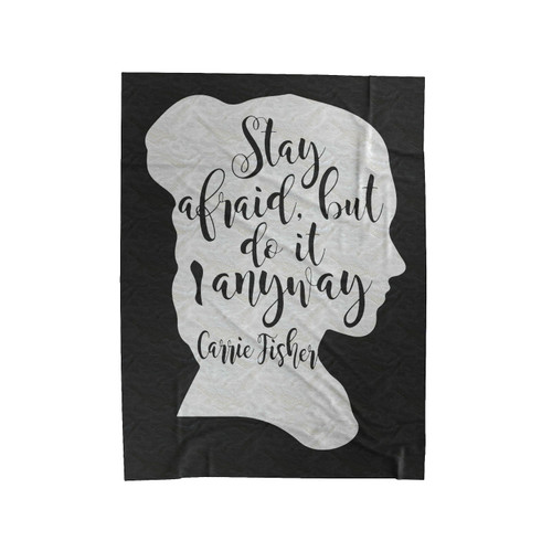 Carrie Fisher Stay Afraid But Do It Anyway Velveteen Blanket