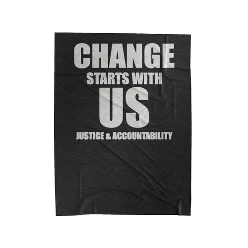 Change Starts With Us Justice And Accountability All Lives Matter Black Lives Matter Stop The Violence Velveteen Blanket