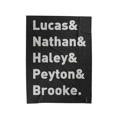 Character Names - Lucas Nathan Haley Peyton & Brooke Velveteen Blanket