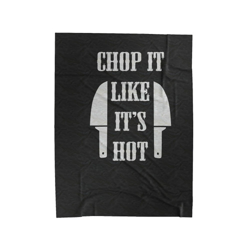 Chop It Like It's Hot Funny Kitchen Sign Velveteen Blanket