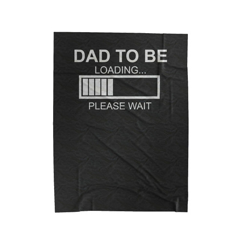 Christmas Gift Husband Gift Daddy Loading New Dad Gift Dad To Be Gift New Father Soon To Be Dad New Papa Christmas Present Velveteen Blanket