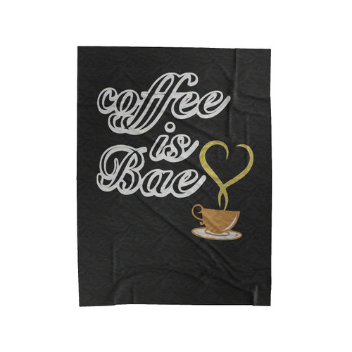 Coffee Is Bae Coffee Lovers Coffee Addict Caffein Addict Funny Quotes Velveteen Blanket