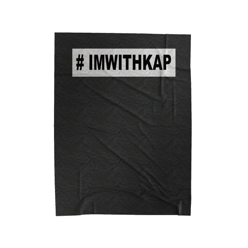 Colin Kaepernick Im With Kap #Imwithkap Velveteen Blanket