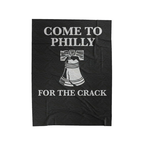 Come To Philly For The Crack Liberty Bell Funny Velveteen Blanket