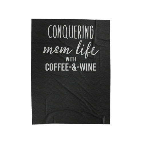 Conquering Mom Life With Coffee & Wine Velveteen Blanket