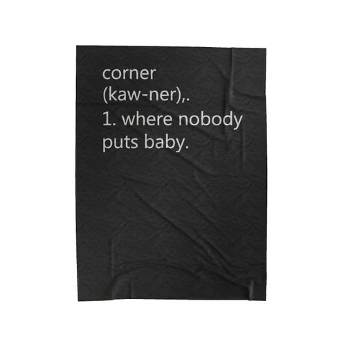 Corner Where Nobody Puts Baby Velveteen Blanket