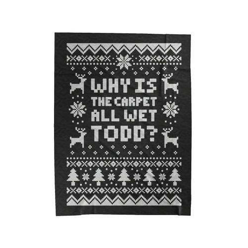 Couples Christmas Set Why Is The Carpet All Wet Todd - I Don't Know Margo For Christmas Holiday Parties 1 Velveteen Blanket
