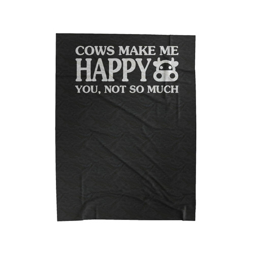 Cows Make Me Happy You Not So Much Velveteen Blanket