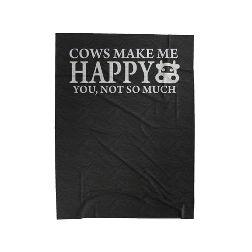 Cows Make Me Happy You Not So Much Funny Graphic Cow Farm Cattle Velveteen Blanket
