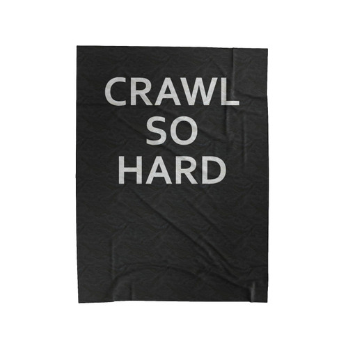 Crawl So Hard Velveteen Blanket