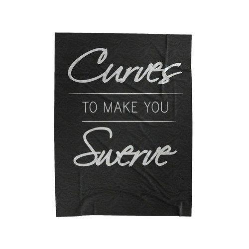Curves To Make You Swerve Velveteen Blanket