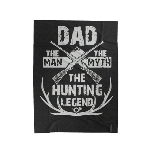 Dad The Man The Myth The Hunting Legend Velveteen Blanket