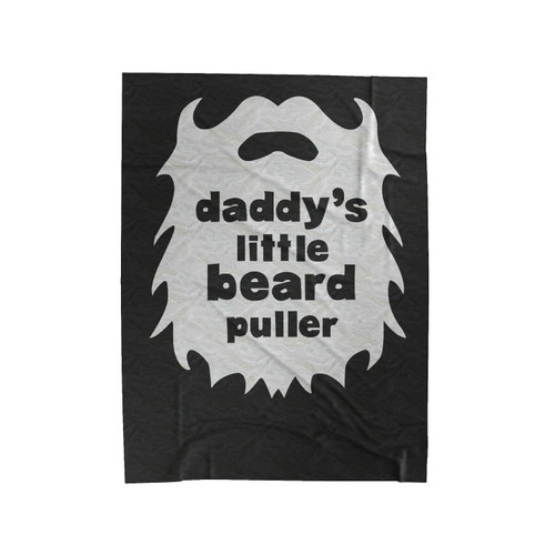 Daddys Little Beard Puller Velveteen Blanket