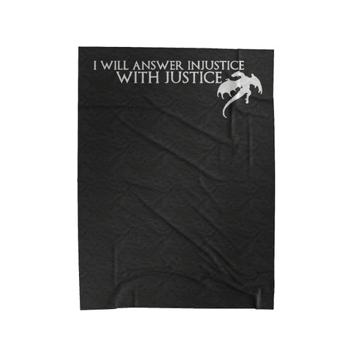 Daenerys Targaryen I Will Answer Injustice With Justice Velveteen Blanket