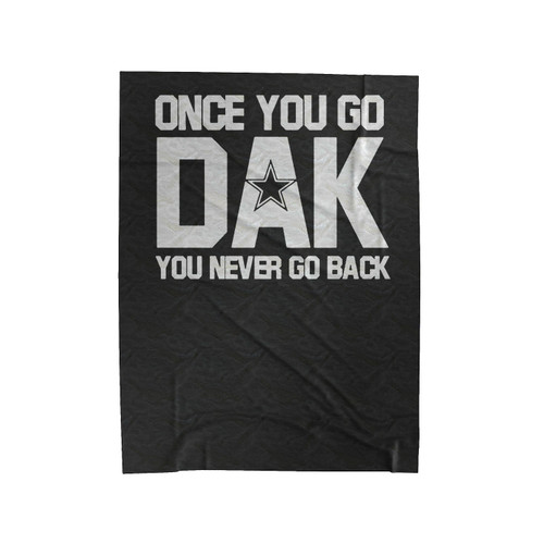Dak Prescott Once You Go Dak You Never Go Back Dallas Cowboys Velveteen Blanket