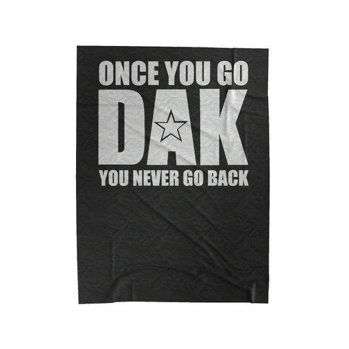 Dallas Cowboys Once You Go Dak You Never Go Back Dak Prescott Velveteen Blanket